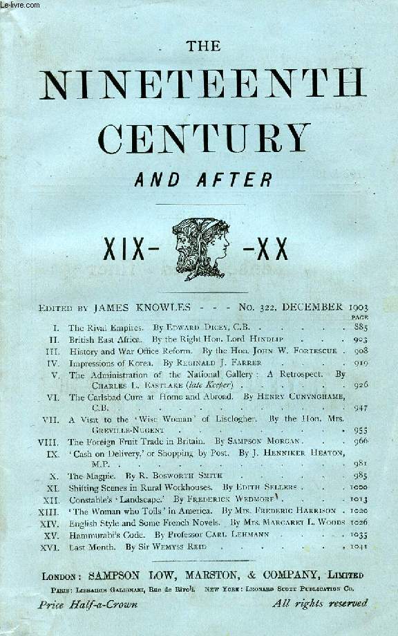 THE NINETEENTH CENTURY AND AFTER XIX-XX, N 322, DEC. 1903 (Summary: The Rival Empires. By Edward Dicey, C.B. British East Africa. By the Right Hon. Lord Hindlip History and War Office Reform. By the Hon. John W. Fortescue. Impressions of Korea...)