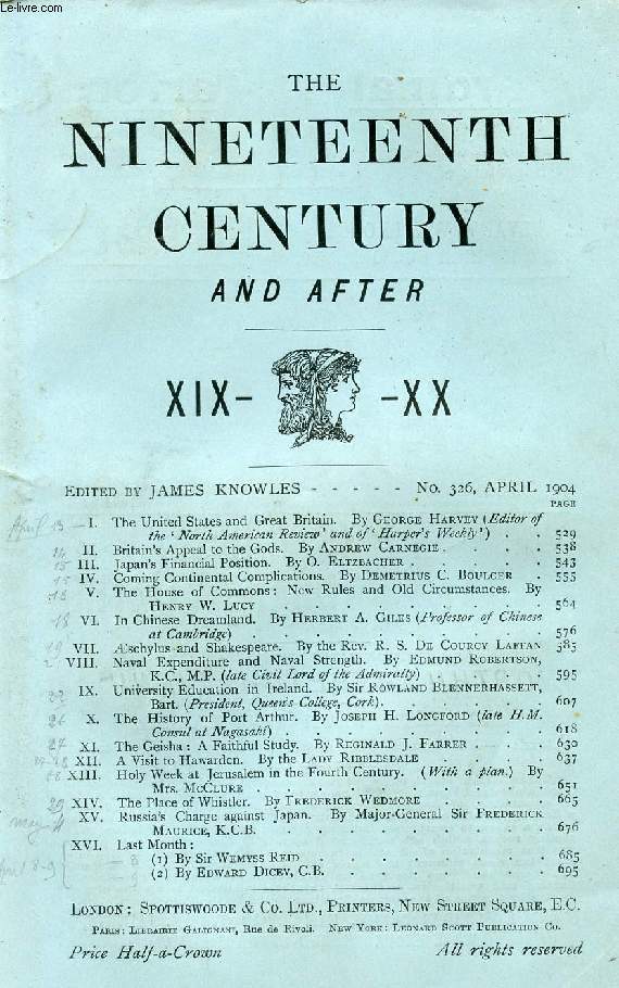 THE NINETEENTH CENTURY AND AFTER XIX-XX, N 326, APRIL 1904 (Summary: The United States and Great Britain. By George Harvey [Editor of the 'North American Review' and of 'Harper's Weekly'). Britain's Appeal to the Gods. By Andrew Carnegie...)