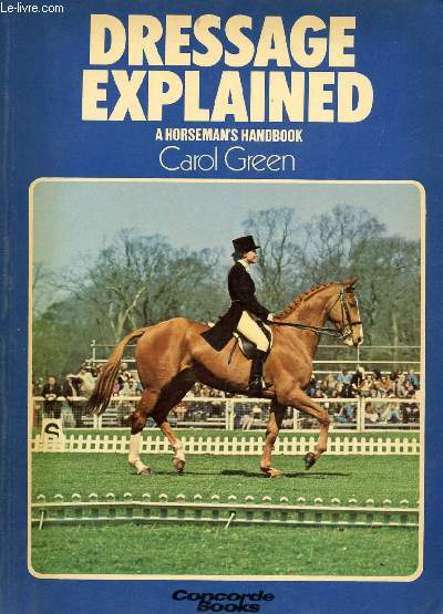 DRESSAGE EXPLAINED, A HORSEMAN HANDBOOK