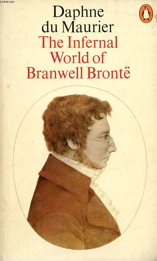 THE INFERNAL WORLD OF BRANWELL BRONT