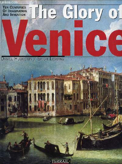 THE GLORY OF VENICE, TEN CENTURIES OF IMAGINATION AND INVENTION