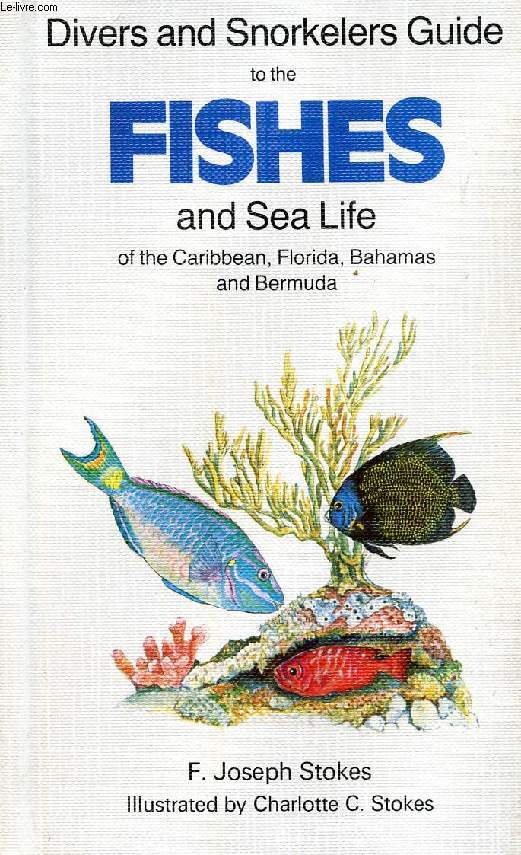 DIVERS AND SNORKELERS GUIDE TO THE FISHES AND SEA LIFE OF THE CARIBBEAN, FLORIDA, BAHAMAS, AND BERMUDA