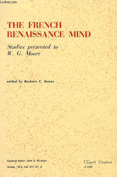 THE FRENCH RENAISSANCE MIND, STUDIES PRESENTED TO W. G. MOORE (L'ESPRIT CREATEUR, VOL. XVI, N 4, WINTER 1976)