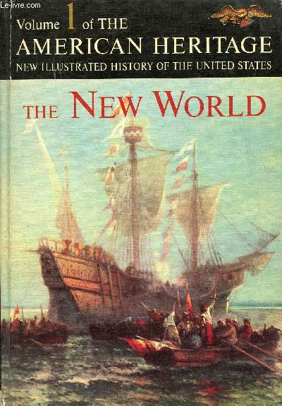 THE AMERICAN HERITAGE NEW ILLUSTRATED HISTORY OF THE UNITED STATES, VOL. 1, THE NEW WORLD
