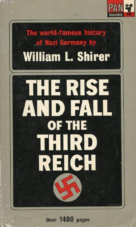 THE RISE AND FALL OF THE THIRD REICH, A HISTORY OF NAZI GERMANY