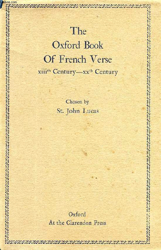 THE OXFORD BOOK OF FRENCH VERSE, XIIIth CENTURY - XXth CENTURY