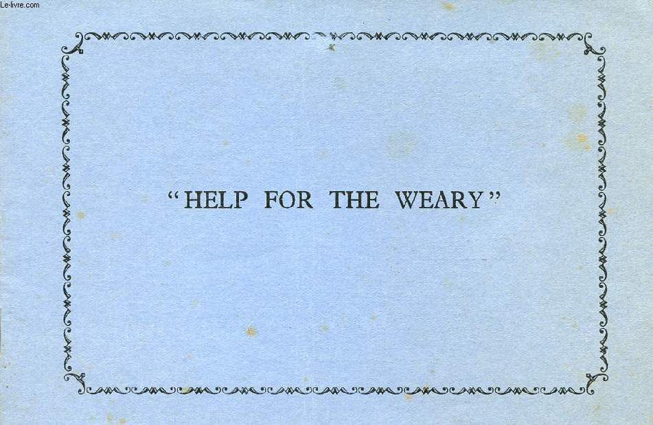 'HELP FOR THE WEARY'