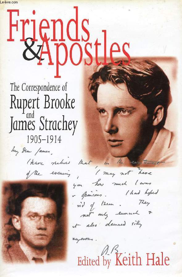 FRIENDS AND APOSTLES, THE CORRESPONDANCE OF RUPERT BROOKE AND JAMES STRACHEY, 1905-1914