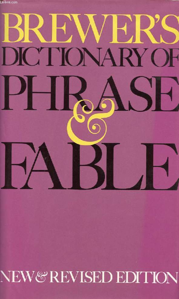 DICTIONARY OF PHRASE AND FABLE