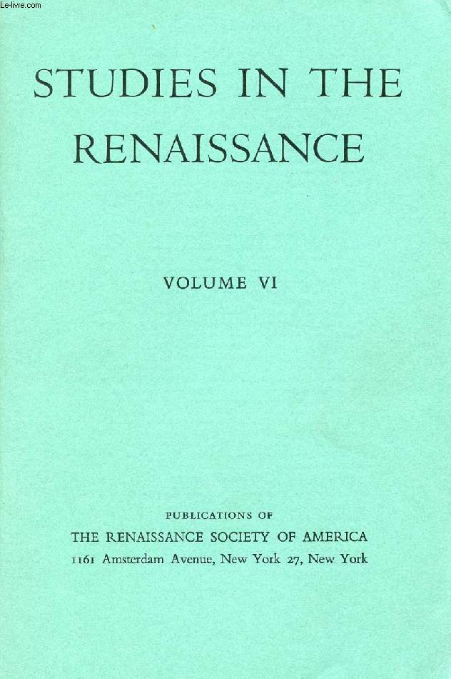 STUDIES IN THE RENAISSANCE, VOLUME VI (CONTENTS: Egypt and Egyptian Antiquities in the Renaissance, KARL H. DANNENFELDT. Croatian Renaissance, ANTE KADIC. Music: a Book of Knowledge in Renaissance England, GRETCHEN LUDKE FINNEY...)