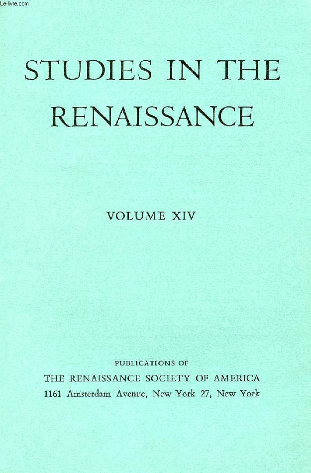 STUDIES IN THE RENAISSANCE, VOLUME XIV (CONTENTS: When Did a Man in the Renaissance Grow Old?, CREIGHTON GILBERT. The Concept of True Nobility at the Burgundian Court, CHARITY CANNON WILLARD...)