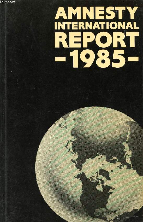 AMNESTY INTERNATIONAL REPORT, 1985