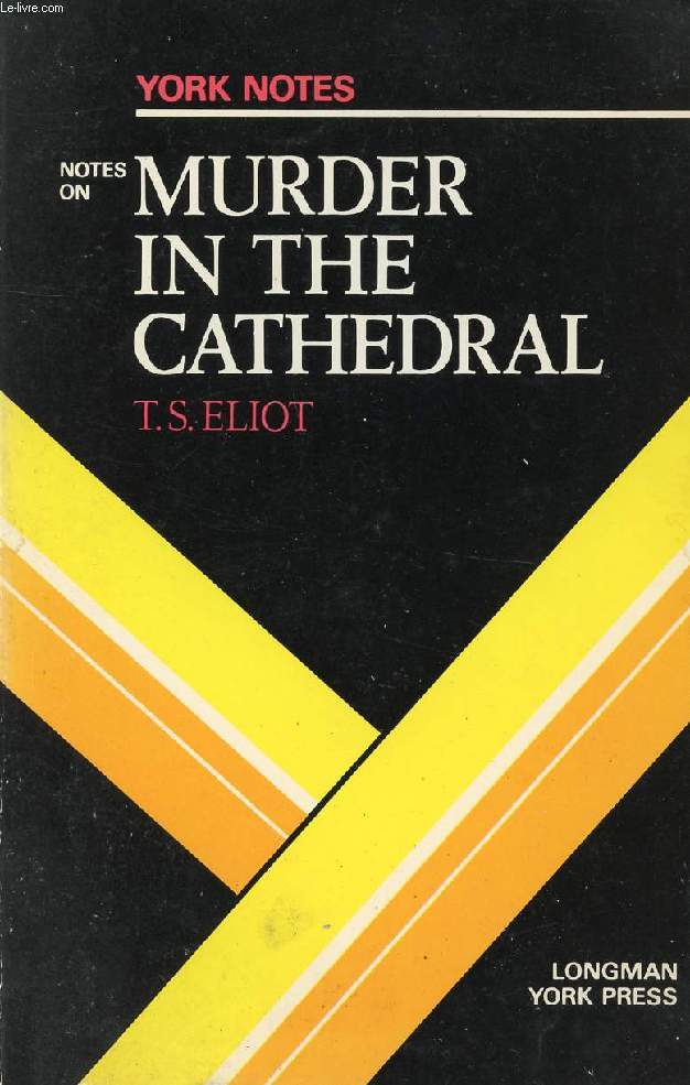 NOTES ON MURDER IN THE CATHEDRAL, T.S. ELIOT