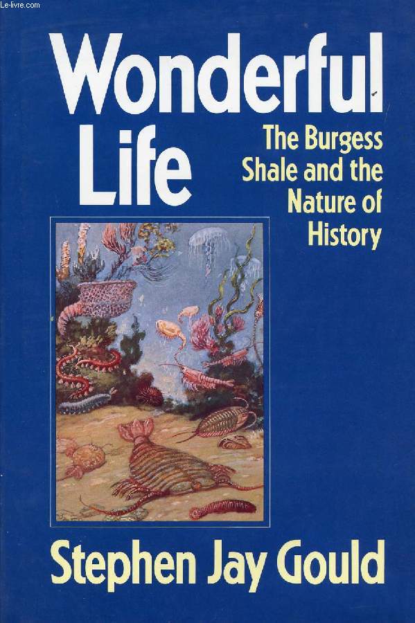 WONDERFUL LIFE, THE BURGESS SHALE AND THE NATURE OF HISTORY