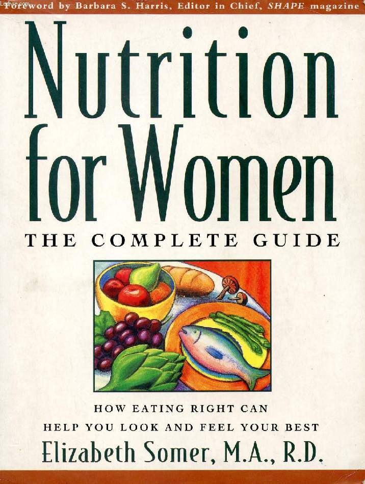 NUTRITION FOR WOMEN, THE COMPLETE GUIDE