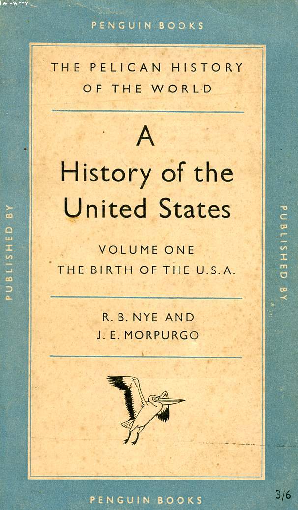 A HISTORY OF THE UNITED STATES, VOLUME I, THE BIRTH OF THE UNITED STATES