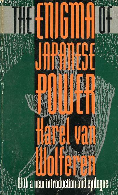 THE ENIGMA OF JAPANESE POWER, PEOPLE AND POLITICS IN A STATELESS NATION