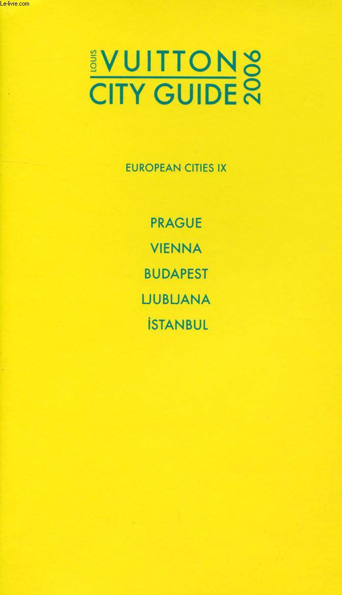LOUIS VUITTON CITY GUIDE 2006, EUROPEAN CITIES IX, PRAGUE, VIENNA, BUDAPEST, LJUBLJANA, ISTANBUL