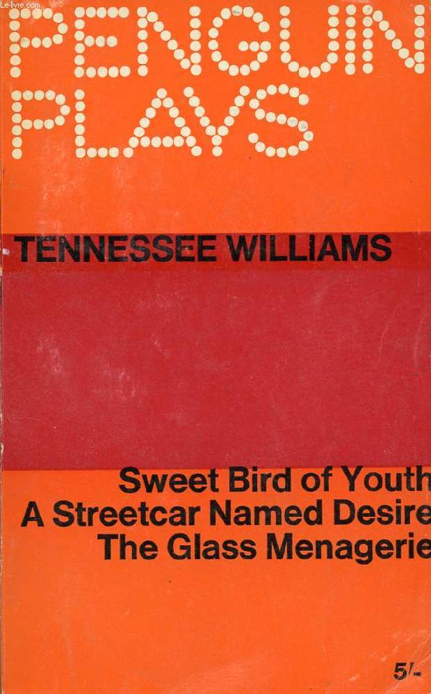 SWEET BIRD OF YOUTH / A STREETCAR NAMED DESIRE / THE GLASS MENAGERIE