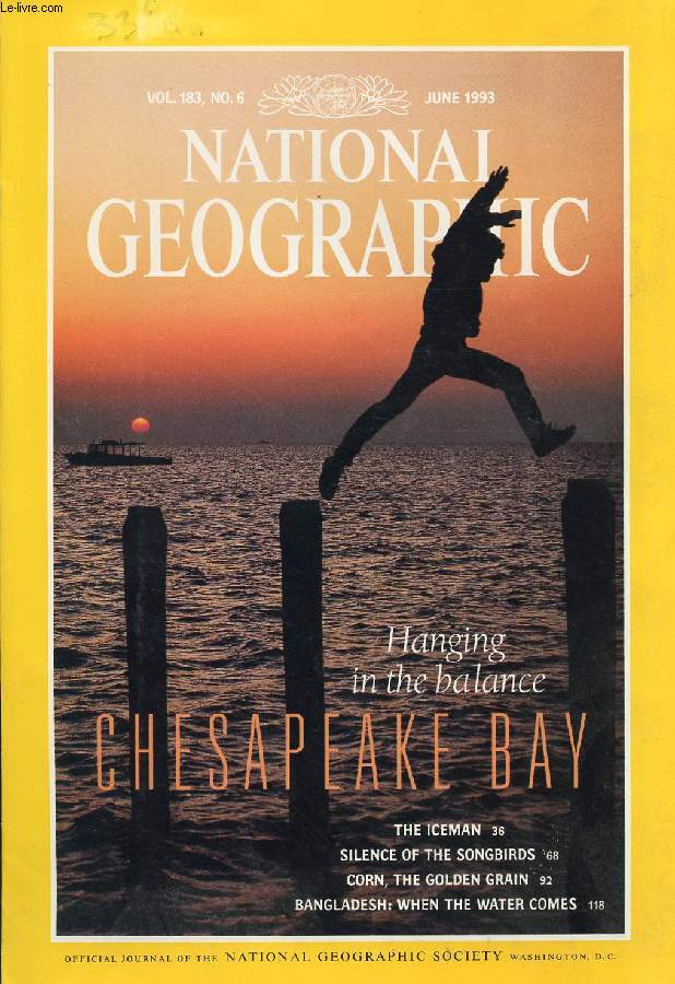 NATIONAL GEOGRAPHIC MAGAZINE, VOL. 183, N 6, JUNE 1993 (Contents: Chesapeake Bay-Hanging in the Balance, By Tom Horton Photographs by Robert W. Madden. The Iceman, By David Roberts Photographs by Kenneth Garrett Paintings by Greg Harlin...)
