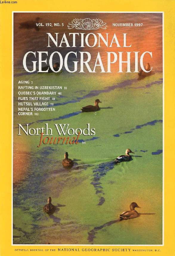 NATIONAL GEOGRAPHIC MAGAZINE, VOL. 192, N 5, NOV. 1997 (Contents: Aging- New Answers to Old Questions. Wilderness Rafting Siberian Style. Quebec's Quandary. Flies that Fight. Portrait of a Hutsul Village. North Woods Journal. Nepal's Forgotten Corner)