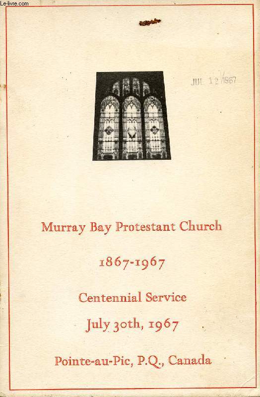 MURRAY BAY PROTESTANT CHURCH, 1867-1967, CENTENNIAL SERVICE, JULY 30th, 1967