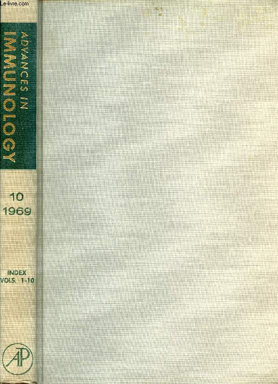 ADVANCES IN IMMUNOLOGY, VOLUME 10, 1969 + INDEX VOL. 1-10 (Contents: Cell Selection by Antigen in the Immune Response, G.W. Siskind, B. Benacerraf. Phylogeny of Immunoglobulins, H.M. Grey. Slow Reacting Substance of Anaphylaxis...)