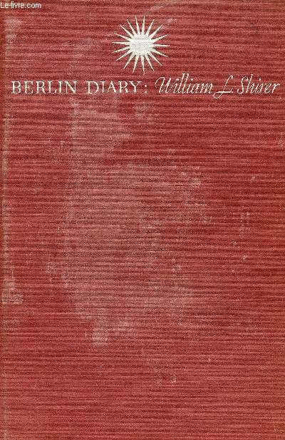 BERLIN DIARY, THE JOURNAL OF A FOREIGN CORRESPONDANT, 1934-1941