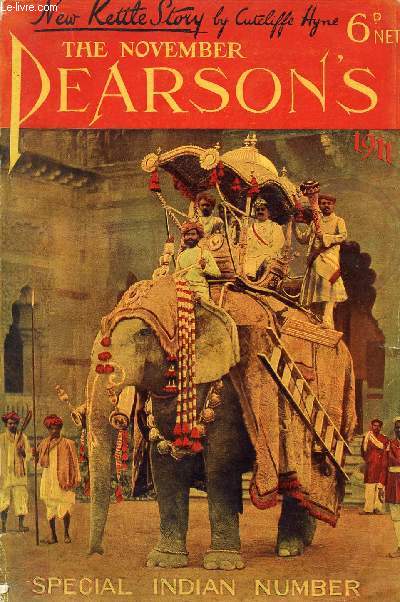 THE NOVEMBER PEARSON'S, N 191, NOV. 1911, SPECIAL INDIAN NUMBER (Contents: CAPTAIN KETTLE, From a Drawing by John de Walton. The pomp of the maharajah, aint Nihal Singh. FRAUDS IN FOOD, Illustrated by Guy Lipscombe. GREAT BRITAIN'S FOOD PERIL...)