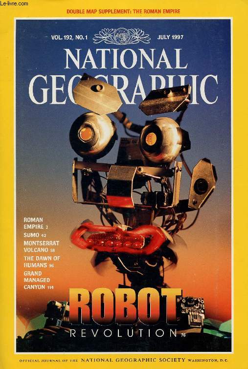 NATIONAL GEOGRAPHIC MAGAZINE, VOL. 192, N 1, JULY 1997 (Contents: ROBOT Revolution. Roman Empire. Sumo. Montserrat Volcano. The dawn of Humans. Grand Managed Canyon...)