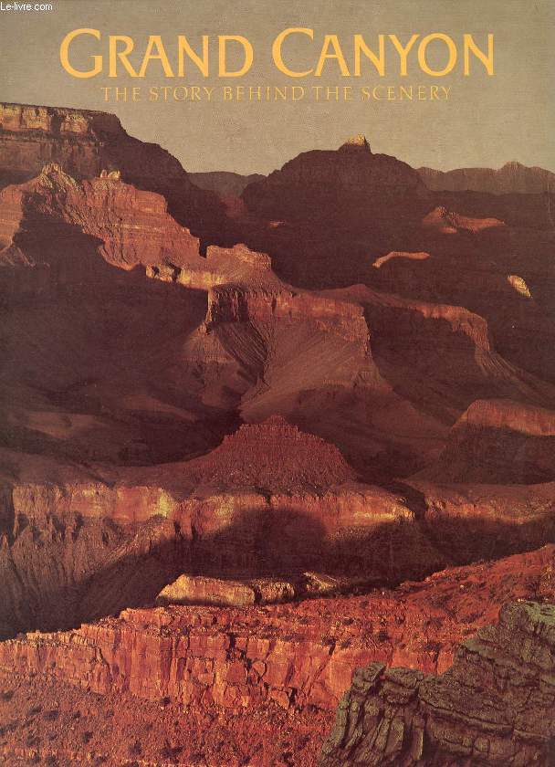 GRAND CANYON, THE STORY BEHIND THE SCENERY