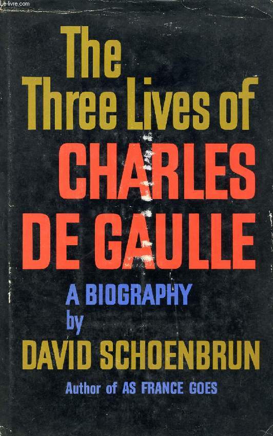 THE THREE LIVES OF CHARLES DE GAULLE