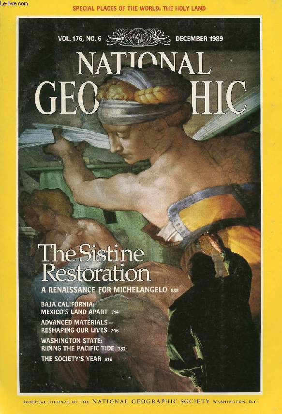 NATIONAL GEOGRAPHIC MAGAZINE, VOL. 176, N 6, DEC. 1989 (Contents: The SISTINE RESTORATION, A Renaissance for Michelangelo. Baja California: Mexico's Land apart. Advanced materials, Reshaping our lives. Washington State: Riding the Pacific Tide...)
