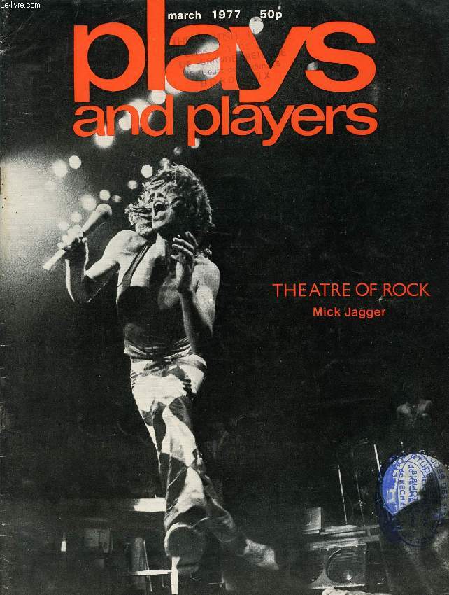 PLAYS AND PLAYERS, VOL. 24, N 6 (281), MARCH 1977 (THEATRE OF ROCK, MICK JAGGER, Contents: Obituary 1976 W Stephen Gilbert Brian Rix in interview Sally Emerson Theatre of Rock John Coldstream GREEN ROOM David Bradford Reasons for absence...)