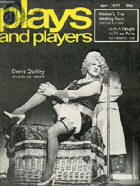 PLAYS AND PLAYERS, VOL. 24, N° 7 (282), APRIL 1977 (DENIS QUILLEY, PRIVATES ON PARADE, Contents: On the Private Visit of the Shah of Iran's Sister to the National Theatre Howard Brenton Theatre Writers Unite Catherine Itzin Colin Blakely in interview...)