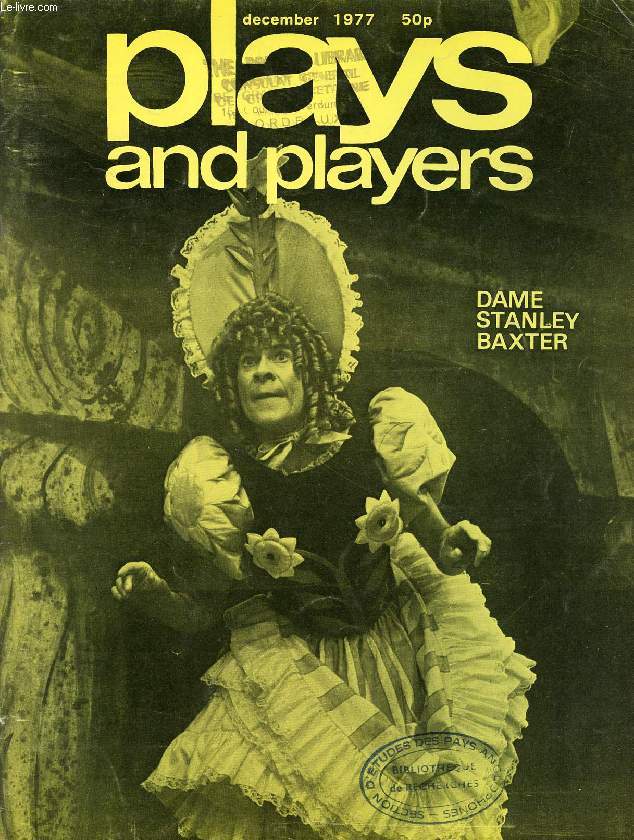 PLAYS AND PLAYERS, VOL. 25, N 3 (290), DEC. 1977 (DAME STANLEY BAXTER, Contents: Revolution in Pantoland Jim Hiley As They Like It in Berlin D. Zane Mairowitz Writer's Cramp: Introduction J. Byrne GREEN ROOM B A Young Youth theatres and Shakespeare...)