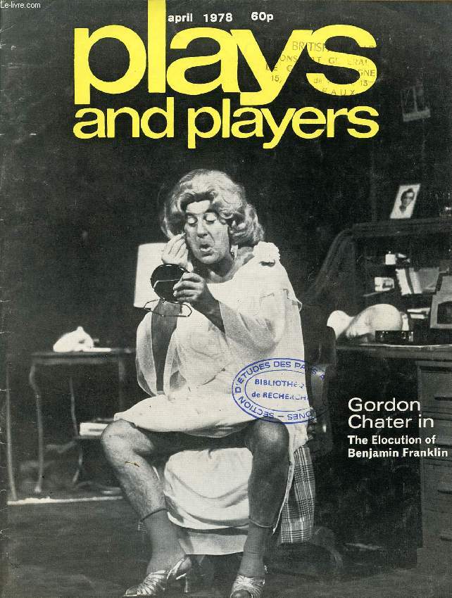 PLAYS AND PLAYERS, VOL. 25, N 7 (294), APRIL 1978 (GORDON CHATER IN THE ELOCUTION OF BENJAMIN FRANKLIN, Contents: David Hare: A war on two fronts Peter Ansorge Hey, Mister Producer! Michael Coveney Brecht-dialog 1978 David Zane Mairowitz...)
