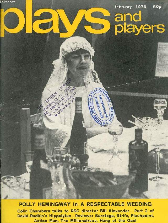 PLAYS AND PLAYERS, VOL. 26, N 5 (304), FEB. 1979 (POLLY HEMINGWAY IN A RESPECTABLE WEDDING, Contents: Bill Alexander in interview Colin Chambers Stirabout: Theatre for HM prisons Jeremy Treglown New York William A Raidy GREEN ROOM Martin Esslin...)