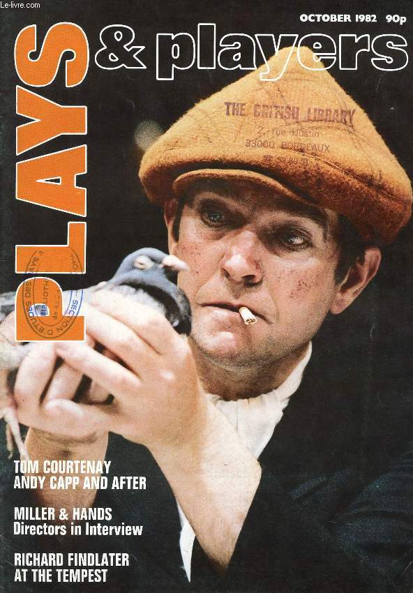 PLAYS AND PLAYERS, N 349, OCT. 1982 (Contents: THE STAGE WHERE I BELONG Tom Courtenay talks to Christopher Edwards IN VARIOUS DIRECTIONS Terry Hands and Jonathan Miller talk to Charles Lewsen CRITIC AS JOURNALIST...)