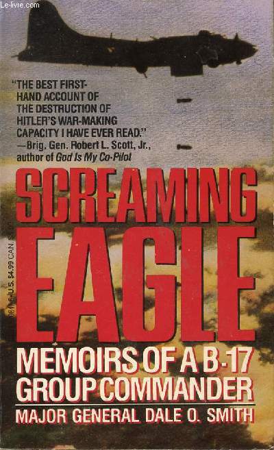 SCREAMING EAGLE, MEMOIRS OF A B-17 GROUP COMMANDER