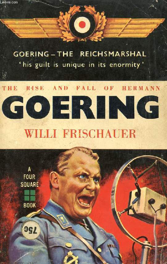 THE RISE AND FALL OF HERMANN GOERING