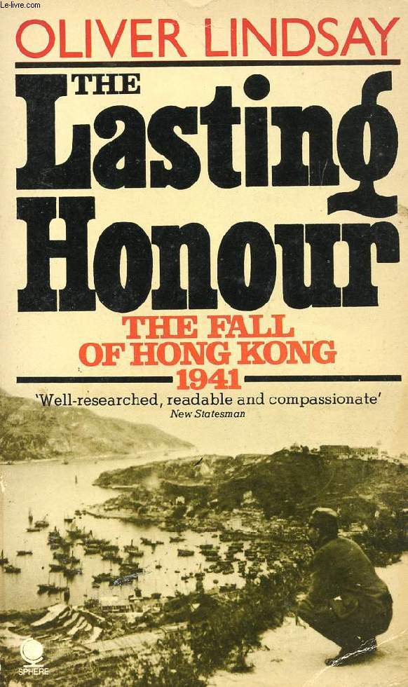 THE LASTING HONOUR, THE FALL OF HONG KONG, 1941