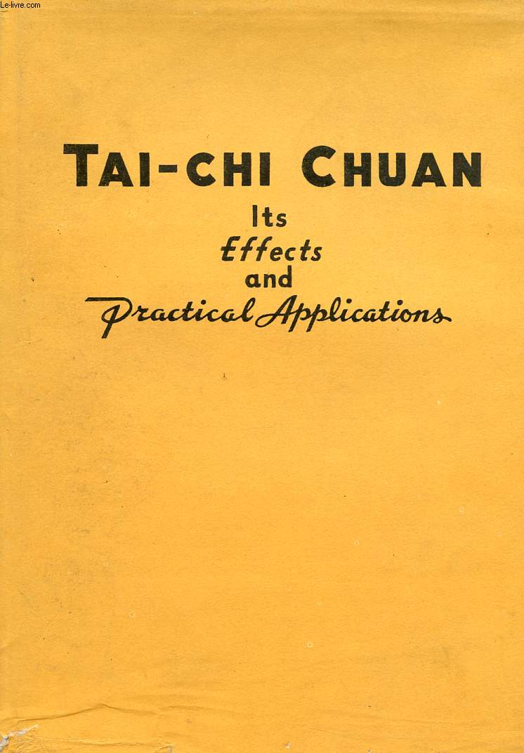T'AI-CHI CH'AN, ITS EFFECTS AND PRACTICAL APPLICATIONS