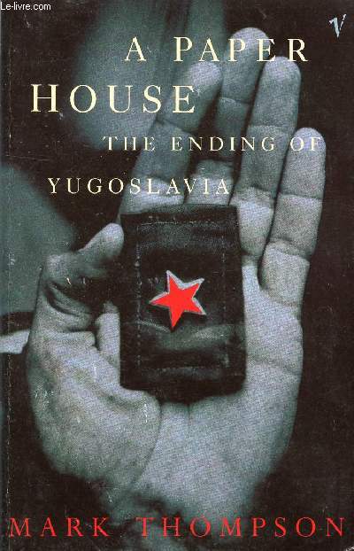 A PAPER HOUSE, THE ENDING OF YUGOSLAVIA