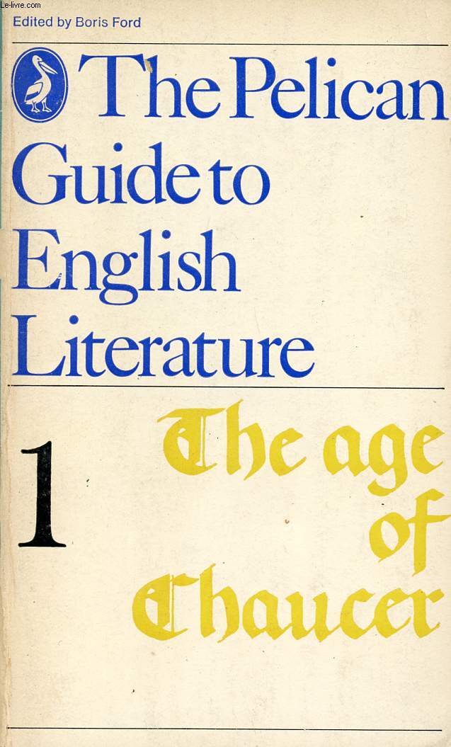 THE AGE OF CHAUCER, VOLUME I OF THE PELICAN GUIDE TO ENGLISH LITERATURE