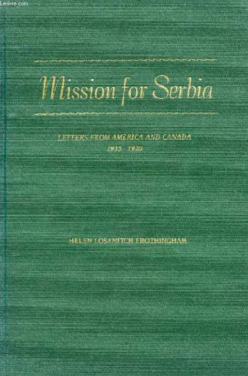 MISSION FOR SERBIA, LETTERS FROM AMERICA AND CANADA, 1915-1920
