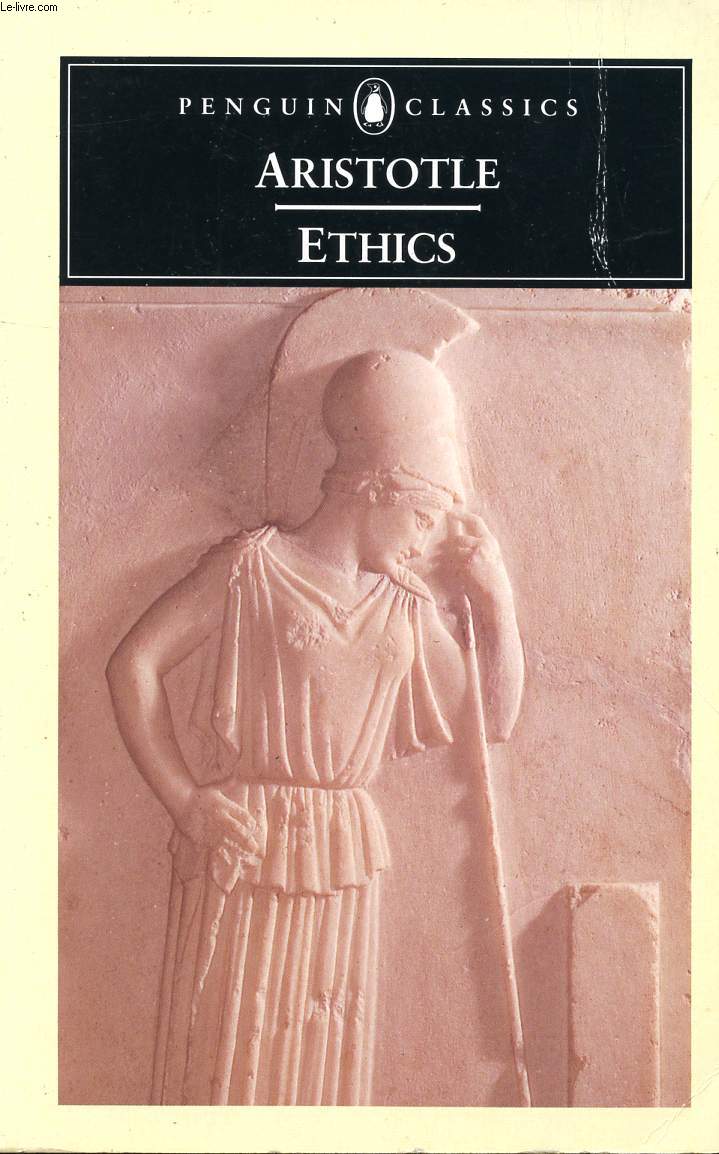 THE ETHICS OF ARISTOTLE, THE NICOMACHEAN ETHICS