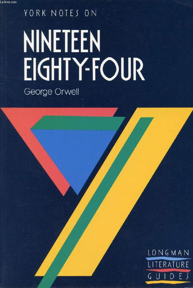 YORK NOTES ON NINETEEN EIGHTY-FOUR, GEORGE ORWELL