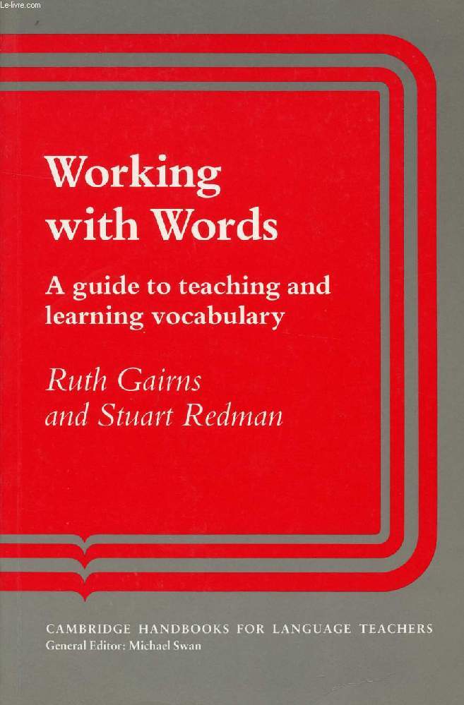 WORKING WITH WORDS, A GUIDE TO TEACHING AND LEARNING VOCABULARY