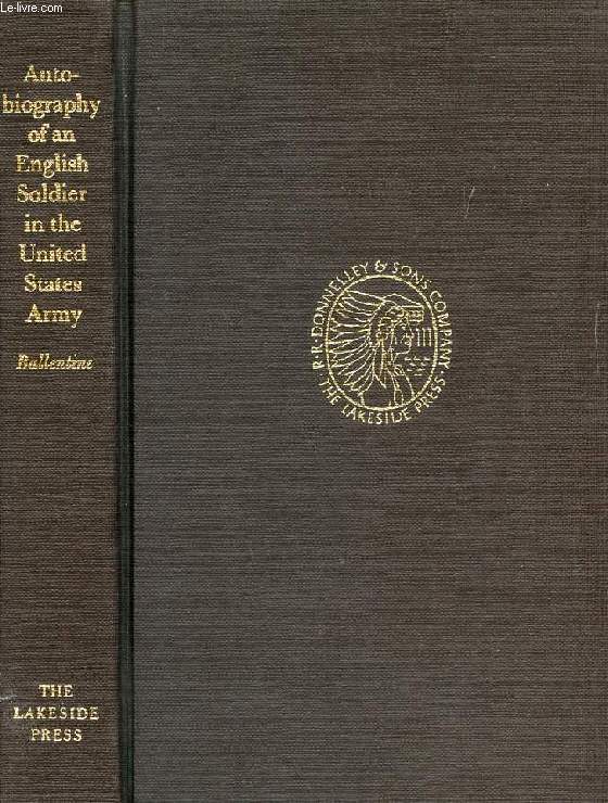 AUTOBIOGRAPHY OF AN ENGLISH SOLDIER IN THE UNITED STATES ARMY